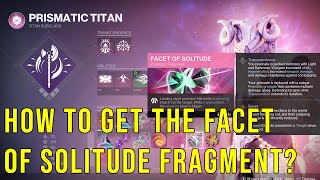 HOW TO GET THE FACET OF SOLITUDE FRAGMENT IN DESTINY 2 [upl. by Trilly176]