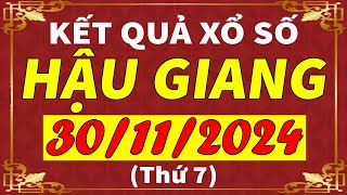 Xổ số Hậu Giang ngày 30 tháng 11  XSHG  KQXSHG  SXHG  Xổ số kiến thiết Hậu Giang hôm nay [upl. by Euf]