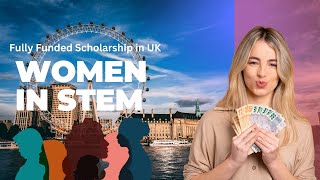 Women in Stem  Fully Funded Scholarship in UK  Free Accommodation Travel Tuition Fee [upl. by Raymonds]