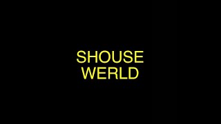 SHOUSE WERLD [upl. by Upshaw]