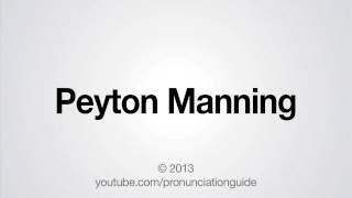 How to Pronounce Peyton Manning [upl. by Ruhl]