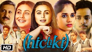 Hichki Full HD Movie in Hindi  Rani Mukerji  Sachin Pilgaonkar  Naisha Khanna  OTT Explanation [upl. by Yale]