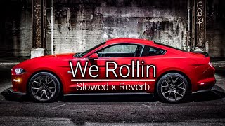 We Rollin  Slowed x Reverb  Shubh We Rollin Song Slowed And Reverb [upl. by Oigroeg]