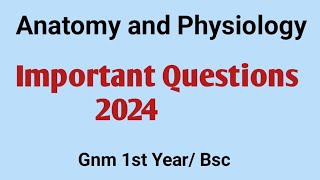 Anatomy and physiology Important Questions Gnm 1st Bsc [upl. by Ayoral]