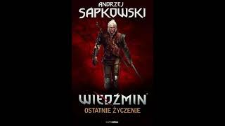 Andrzej Sapkowski  quotWiedźmin Ostatnie życzeniequot 1 [upl. by Cohe]