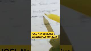 IOCL Non Executive Expected CutOff 2024  IOCL Non Executive Cut Off Analysis [upl. by Yespmed484]