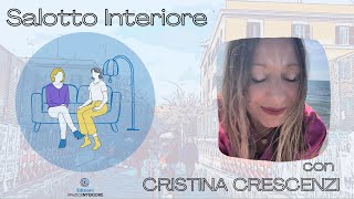 CRISTINA CRESCENZI incontra Salotto Interiore  Ep13 [upl. by Gemini]