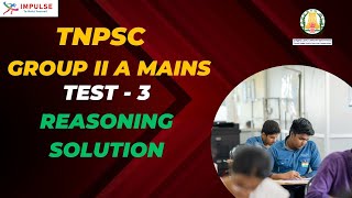 GROUP 2A MAINS TEST 3 REASONING SOLUTIONS TNPSC  IMPULSE [upl. by Etireuqram777]