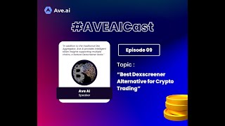 Ave AI Podcast 09 Best Dexscreener Alternative for Crypto Trading [upl. by Ynnaf]