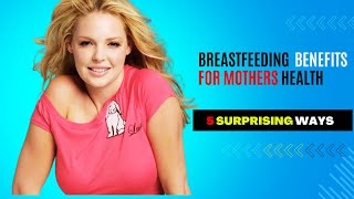 5 Surprising Ways Breastfeeding Improves Mothers Health [upl. by Ayomat]