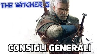 The Witcher 3  Consigli e Suggerimenti Generali [upl. by Cassi]