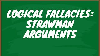 Logical Fallacies Strawman Arguments [upl. by Wester]