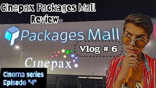 CINEPAX PACKAGES MALL LAHORE REVIEW😇  CINEMA SERIES EPISODE quot04quot💥  VLOG  6🤝🏻  MOVIE DAY🙂 [upl. by Ardnahsal]