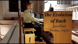 quotThe Evolution of Bachquot with Jonathan Young organ [upl. by Allmon193]