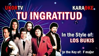 Los Bukis  Tu Ingratitud KARAOKE [upl. by Osicnarf]