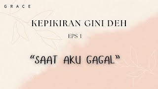 KEPIKIRAN GINI DEH 01  quotSAAT AKU GAGALquot [upl. by Cello]