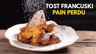 Idealny TOST FRANCUSKI czyli PAIN PERDU  cały przepis mówię po francusku  Pascal Brodnicki [upl. by Aztin]