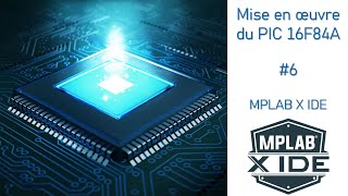 Prise en main du PIC16F84A 6 MPLAB IDE X Compilateur MPASM [upl. by Harshman]