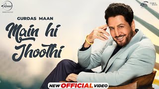 Gurdas Maan  Main Hi Jhoothi  Jatinder Shah  Shivangi Joshi  Latest Punjabi Songs 2024 [upl. by Dauf]