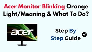 Acer Monitor Blinking Orange LightMeaning amp What To Do [upl. by Lapo]