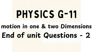 Grade 11 Physics  Motion in 1 and 2 Dimensions  End of Unit Questions  2 [upl. by Kcirdde941]