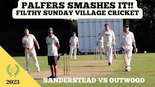 PALFERS SMASHES IT IN FILTHY SUNDAY VILLAGE CRICKET MATCH Sanderstead vs Outwood Millermen [upl. by Sucrad]