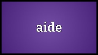 Aide Meaning [upl. by Tennos851]