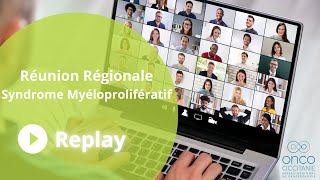 Replay de la Réunion Régionale Syndrome Myéloprolifératif [upl. by Bergeman]