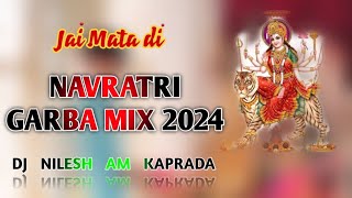 NAVRATRI 💃GARBA MIX NOT STOP🆕 2024 DJ SONG REMIX🌿DJ NILESH AM KAPRADA [upl. by Arrek67]