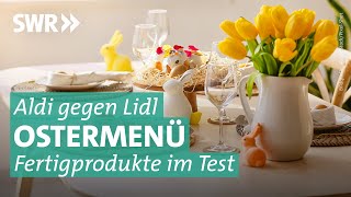 Ostermenü – wie gut sind GourmetProdukte von Lidl und Aldi  Marktcheck SWR [upl. by Nylazor]