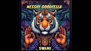 Nesshy Goodfella  Swami [upl. by Hayott887]