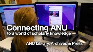 Connecting ANU to a world of scholarly knowledge — ANU Library Archives amp Press [upl. by Arondel]