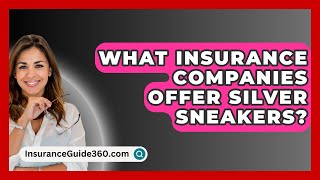 What Insurance Companies Offer Silver Sneakers  InsuranceGuide360com [upl. by Olette345]