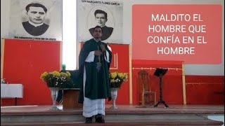 MALDITO EL HOMBRE QUE CONFÍA EN EL HOMBRE homilía de 17 de febrero 2019  Padre Arturo Cornejo [upl. by Yanehs]