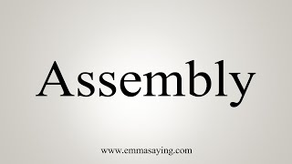 How To Say Assembly [upl. by Booth793]