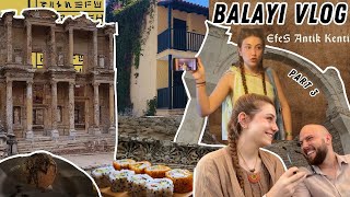 BALAYI VLOG  Efes Antik Kenti Asya Mutfağı Dönüş part3 [upl. by Ayanahs]