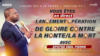 LANCEMENT OPÉRATION DE GLOIRE CONTRE LA HONTE  LA MORT avec APÔTRE EBEL PIERRE  1 NOV 23  LHEALP [upl. by Durston]