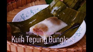 cara buat kuih tepung bungkus paling sedap resepi sukatan cawan by malina lina pg  kuih tradisional [upl. by Tatia]