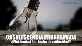 Obsolescencia Programada Tecnología con fecha de caducidad [upl. by Saretta]