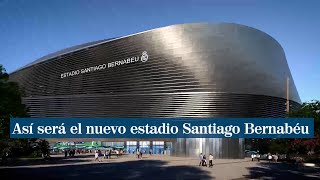 Así será el nuevo estadio Santiago Bernabéu [upl. by Meghan]