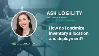 Ask Logility  How do I optimize inventory allocation and deployment [upl. by Ellirehs]