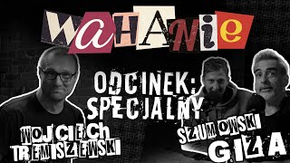 Wahanie podcast Szumowskiego i Gizy odc 23 SPECJAL Gość Wojciech Tremiszewski [upl. by Ytnom827]