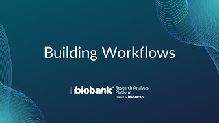 Part 6 Building Workflows  UK Biobank Research Analysis Platform Overview Tutorial [upl. by Hosbein105]