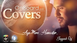 Aye Mere Humsafar Cover  By Suyyash Rai  FULL HD SONG  QAYAMAT SE QAYAMAT TAK  ONBOARDLIVE [upl. by Aidualk]