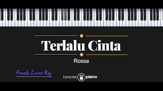 Terlalu Cinta  Rossa KARAOKE PIANO  FEMALE LOWER KEY [upl. by Eniamat]