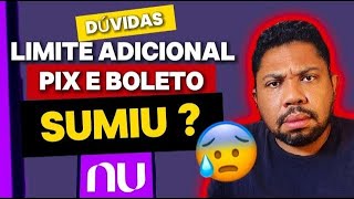 Por que o Limite adicional para PIX e BOLETO da NUBANK sumiu [upl. by Meldon]