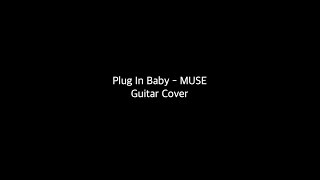 Plug In Baby  MUSE Guitar Cover [upl. by Marni320]