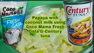 How to cook papaya with coconut milk using Coco Mama Fresh Gata and Century tuna [upl. by Lleznol]