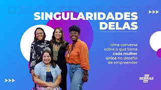 Singularidades Delas  ep 01 O que torna cada mulher única [upl. by Aniras]