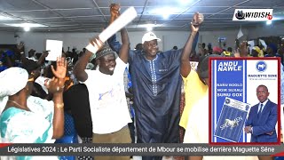 Législatives 2024  Le Parti Socialiste département de Mbour se mobilise derrière Maguette Séne [upl. by Allemac633]